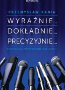 Wyraźnie... Dokładnie... Precyzyjnie... Recytacja
