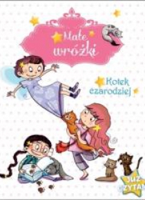 Już czytam! Małe wróżki. Kotek czarodziej