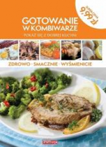 Gotowanie w kombiwarze. Pokaż się z dobrej kuchni