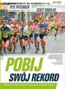 Pobij swój rekord. Skuteczne treningi od 5 km ...