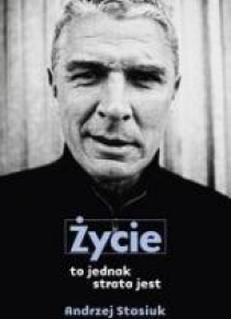 Życie to jednak strata jest