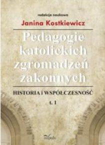 Pedagogie katolickich zgromadzeń zakonnych. Tom 1