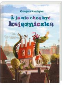 A ja nie chcę być księżniczką