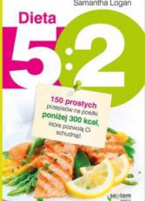Dieta 5:2. 150 prostych przepisów na posiłki poniż