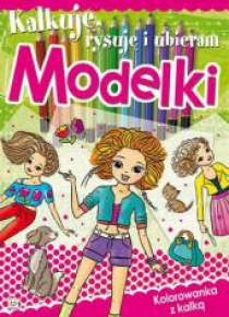 Kalkuję, rysuję i ubieram Modelki