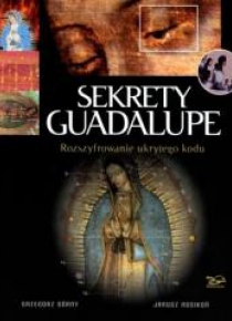 Sekrety Guadalupe. Rozszyfrowanie ukrytego kodu
