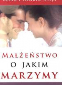 Małżeństwo o jakim marzymy