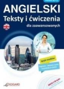 Angielski Teksty i ćwiczenia dla zaawansow. B1-C2