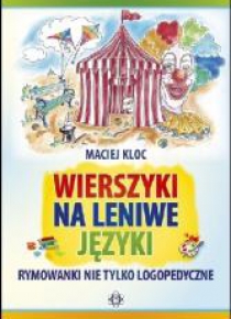 Wierszyki na leniwe języki. Rymowanki nie tylko...