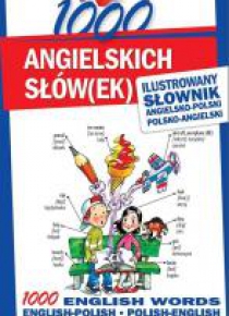 1000 angielskich słów(ek). Ilustrowany słownik...