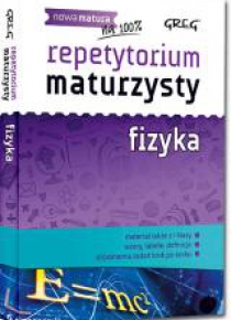 Repetytorium maturzysty - fizyka GREG