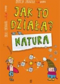 Jak to działa? Natura