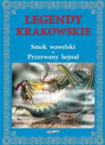 Legendy krakowskie. Smok wawelski Przerwany hejnał