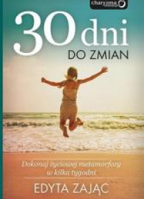 30 Dni do Zmian. Dokonaj życiowej metamorfozy ...