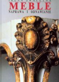 Meble. Naprawa i odnawianie