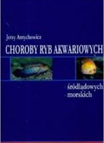 Choroby ryb akwariowych, śródlądowych, morskich