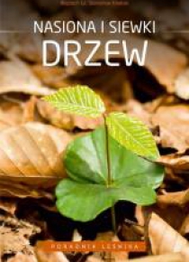 Poradnik leśnika. Nasiona i siewki drzew