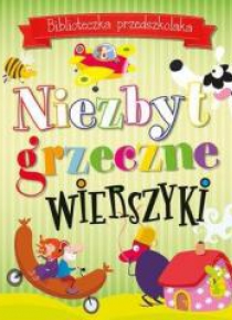 Biblioteczka przedszkolaka. Niezbyt grzeczne ...