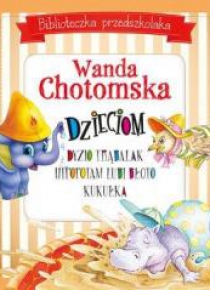 Biblioteczka przedszkolaka. W. Chotomska dzieciom