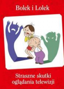 Bolek i Lolek. Straszne skutki oglądania... w.2015