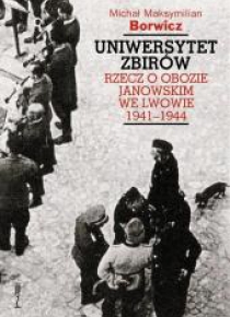 Uniwersytet zbirów. Rzecz o obozie Janowskim ...