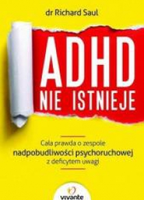 ADHD nie istnieje. Cała prawda o zespole ...