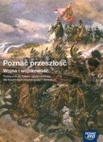 Historia LO Poznać przeszłość. Wojna i wojskowość