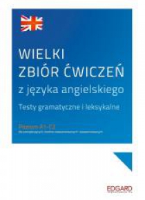 Wielki zbiór ćwiczeń z języka angielskiego A1-C2