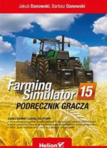 Farming Simulator. Podręcznik gracza