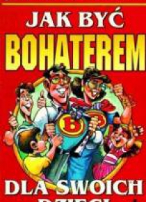 Jak być bohaterem dla swoich dzieci