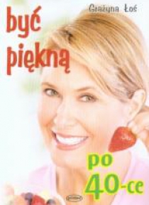 Być piękną po 40-ce