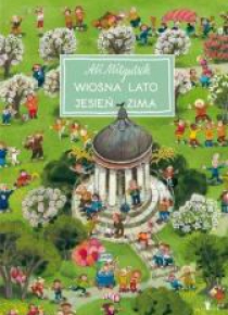Wiosna, lato, jesień, zima. 1001 drobiazgów