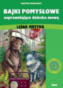 Bajki pomysłowe uspr. dziecka mowę: LEŚNA MUZYKA