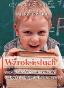 Wzrok i słuch - zmysły wiodące w uczeniu się