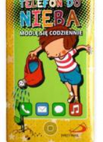 Telefon do nieba: Modlę się codziennie