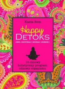 Happy detoks. Jedz, oddychaj i kochaj siebie