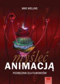 Myśleć animacją. Podręcznik dla filmowców