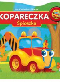 Pojazdy dźwiękowe - Kopareczka Śpioszka