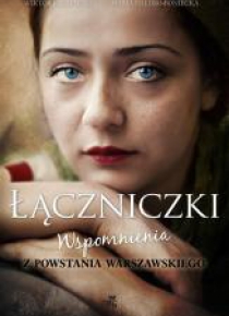 Łączniczki. Wspomnienia z Powstania Warszawskiego