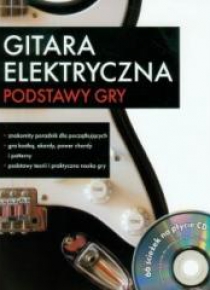 Gitara elektryczna. Podstawy gry + CD