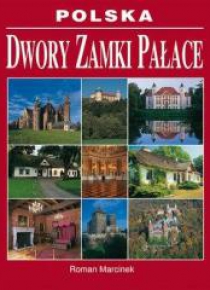 Polska. Dwory, zamki, pałace
