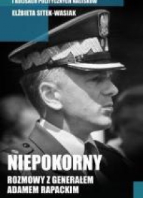 Niepokorny. Rozmowy z generałem Adamem Rapackim