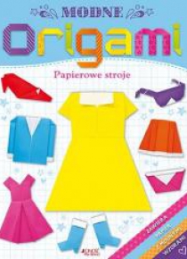 Modne origami. Papierowe stroje
