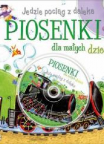 Piosenki dla małych dzieci. Jedzie pociąg z daleka