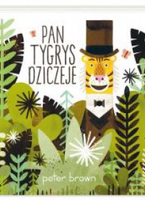Pan Tygrys dziczeje
