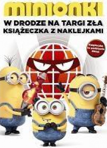 Minionki. W drodze na targi zła