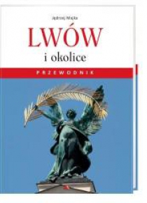 Lwów i okolice. Przewodnik