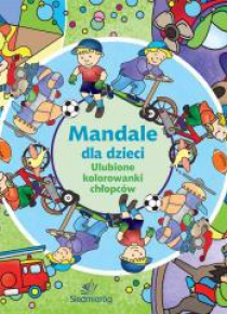 Mandale dla dzieci. Ulubione kolorowanki chłopców