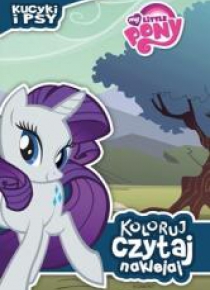 Koloruj, czytaj, naklejaj. Pony. Kucyki i psy
