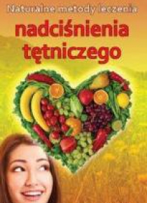 Naturalne metody leczenia nadciśnienia tętniczego